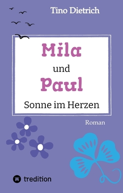 Mila und Paul – Sonne im Herzen von Dietrich,  Tino