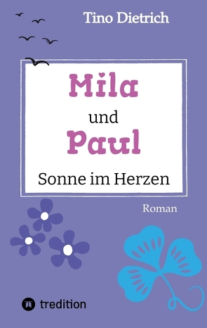 Mila und Paul – Sonne im Herzen von Dietrich,  Tino