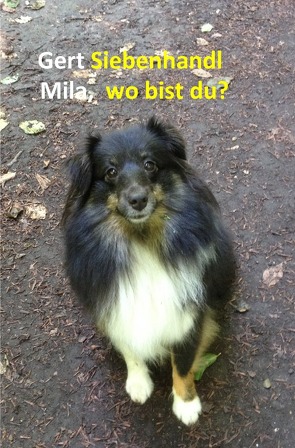 Mila, wo bist du ? von Siebenhandl,  Gert