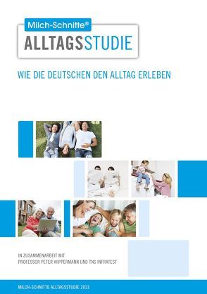 Milch-Schnitte Alltagsstudie 2013 von Elbert,  Hennes, Wippermann,  Peter