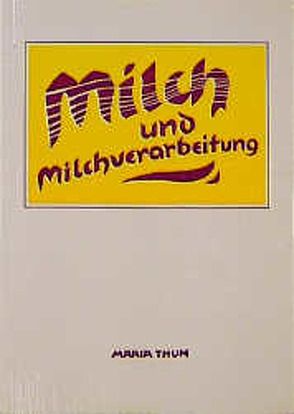 Milch und Milchverarbeitung von Thun,  Maria