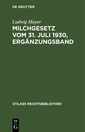 Milchgesetz vom 31. Juli 1930, Ergänzungsband von Mayer,  Ludwig