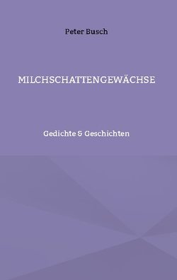 Milchschattengewächse von Busch,  Peter