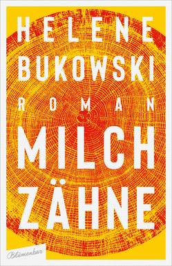 Milchzähne von Bukowski,  Helene