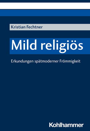 Mild religiös von Fechtner,  Kristian