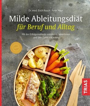 Milde Ableitungsdiät für Beruf und Alltag von Mayr,  Peter, Rauch,  Erich