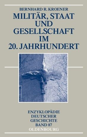 Militär, Staat und Gesellschaft im 20. Jahrhundert (1890-1990) von Kroener,  Bernhard R.