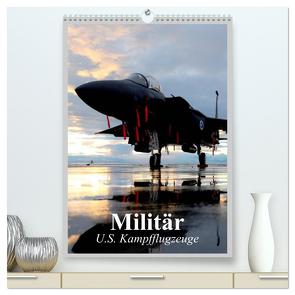 Militär. U.S. Kampfflugzeuge (hochwertiger Premium Wandkalender 2024 DIN A2 hoch), Kunstdruck in Hochglanz von Stanzer,  Elisabeth