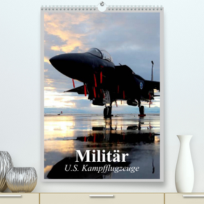 Militär. U.S. Kampfflugzeuge (Premium, hochwertiger DIN A2 Wandkalender 2023, Kunstdruck in Hochglanz) von Stanzer,  Elisabeth