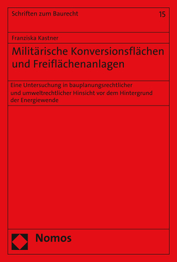 Militärische Konversionsflächen und Freiflächenanlagen von Kastner,  Franziska