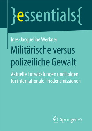 Militärische versus polizeiliche Gewalt von Werkner,  Ines-Jacqueline