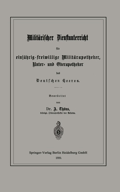 Militärischer Dienstunterricht für einjährig-freiwillige Militärapotheker, Unter- und Oberapotheker des Deutschen Heeres von Thöns,  Albert