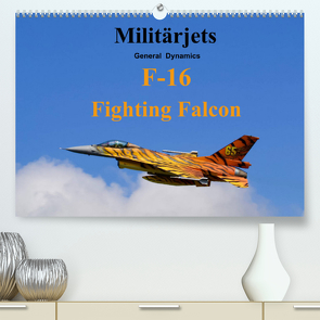 Militärjets General Dynamics F-16 Fighting Falcon (Premium, hochwertiger DIN A2 Wandkalender 2022, Kunstdruck in Hochglanz) von MUC-Spotter