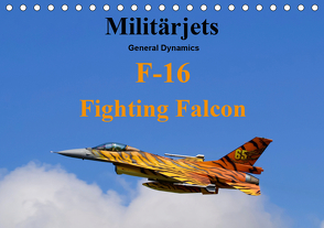 Militärjets General Dynamics F-16 Fighting Falcon (Tischkalender 2021 DIN A5 quer) von MUC-Spotter