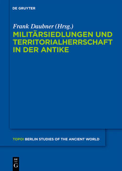 Militärsiedlungen und Territorialherrschaft in der Antike von Daubner,  Frank