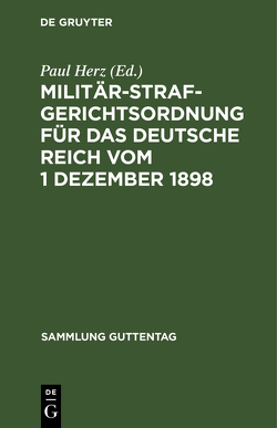 Militärstrafgerichtsordnung für das Deutsche Reich vom 1 Dezember 1898 von Herz,  Paul