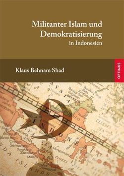 Militanter Islam und Demokratisierung von Behnam Shad,  Klaus