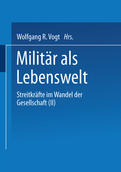 Militär als Lebenswelt von Vogt,  Wolfgang