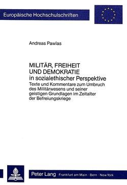 Militär, Freiheit und Demokratie- in sozialethischer Perspektive von Pawlas,  Andreas