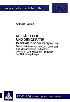 Militär, Freiheit und Demokratie- in sozialethischer Perspektive von Pawlas,  Andreas