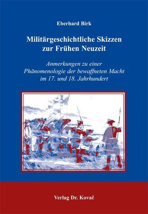 Militärgeschichtliche Skizzen zur Frühen Neuzeit von Birk,  Eberhard