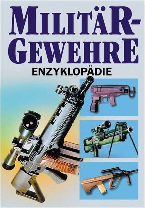 Militärgewehre-Enzyklopädie von Chalupetzky,  Gernot, Hartink,  A E