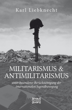 Militarismus und Antimilitarismus von Liebknecht,  Karl