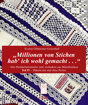 Millionen von Stichen hab‘ ich wohl gemacht… von Gillmeister-Geisenhof,  Evelyn