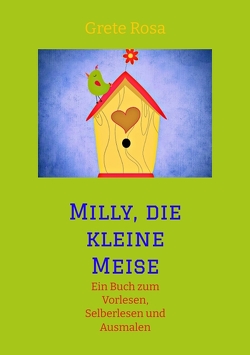 Milly, die kleine Meise Was eine Meise und ihre Freunde im Frühling erleben von Rosa,  Grete