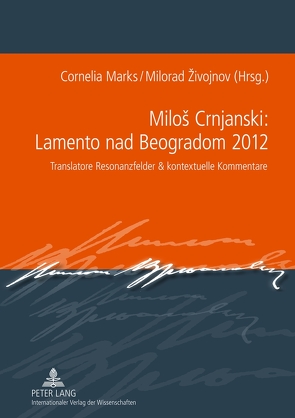 Miloš Crnjanski: Lamento nad Beogradom 2012 von Marks,  Cornelia, Zivojnov,  Milorad