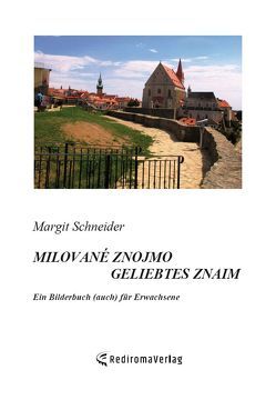 Milované Znojmo – Geliebtes Znaim von Schneider,  Margit