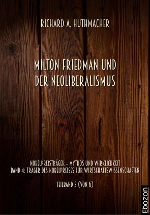 Milton Friedman und der Neoliberalismus von Huthmacher,  Richard A.