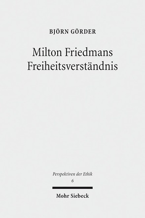 Milton Friedmans Freiheitsverständnis von Görder,  Björn