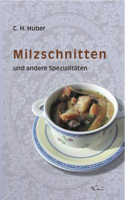 Milzschnitten und andere Spezialitäten von Huber,  C.H.