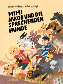 Mimi, Jakob und die sprechenden Hunde von Brasliņa,  Elīna, Knoll,  Matthias, Muižniece,  Sanita