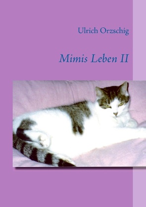 Mimis Leben II von Orzschig,  Ulrich