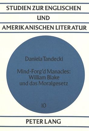 Mind-Forg’d Manacles: William Blake und das Moralgesetz von Tandecki,  Daniela