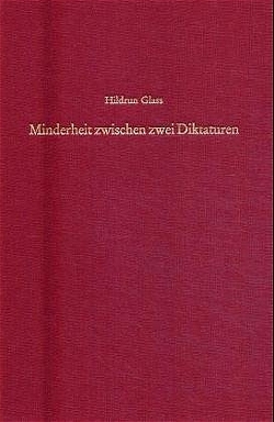 Minderheit zwischen zwei Diktaturen von Glass,  Hildrun