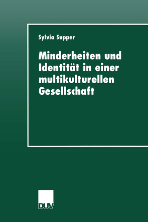 Minderheiten und Identität in einer multikulturellen Gesellschaft von Supper,  Sylvia