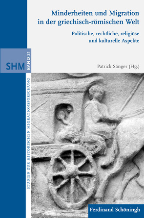 Minderheiten und Migration in der griechisch-römischen Welt von Bade,  Klaus J, Baltrusch,  Ernst, Foerster,  Hans, Grotkamp,  Nadine, Irwin,  Elizabeth, Kugler,  Robert, Lougovaya,  Julia, Mathisen,  Ralph, Oltmer,  Jochen, Prien,  Roland, Sänger,  Patrick, Sänger,  Patrick-Antoine, Sänger-Böhm,  Kerstin