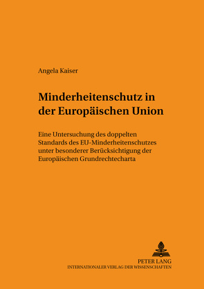 Minderheitenschutz in der Europäischen Union von Kaiser,  Angela