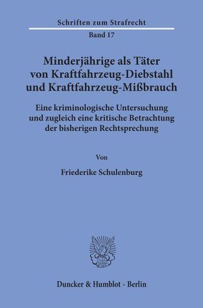 Minderjährige als Täter von Kraftfahrzeug-Diebstahl und Kraftfahrzeug-Mißbrauch. von Schulenburg,  Friederike