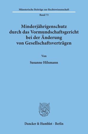 Minderjährigenschutz durch das Vormundschaftsgericht bei der Änderung von Gesellschaftsverträgen. von Hilsmann,  Susanne