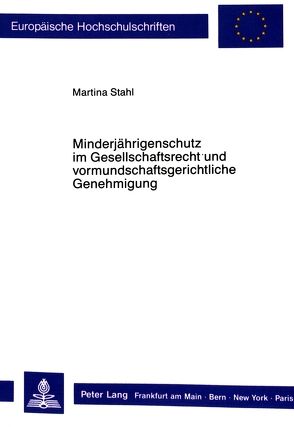 Minderjährigenschutz im Gesellschaftsrecht und vormundschaftsgerichtliche Genehmigung von Stahl-Hoepner,  Martina