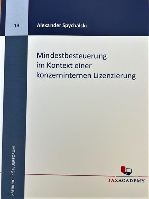 Mindestbesteuerung im Kontext einer konzerninternen Lizenzierung von Dr. Spychalski,  Alexander