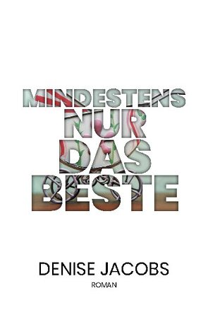 Mindestens nur das Beste von Jacobs,  Denise