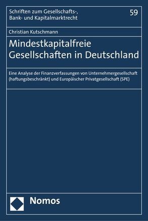 Mindestkapitalfreie Gesellschaften in Deutschland von Kutschmann,  Christian