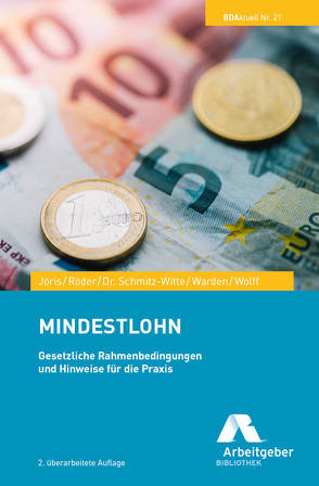 Mindestlohn von BDA I Bundesvereinigung der Deutschen Arbeitgeberverbände, Jöris,  Heribert, Röder,  Judith, Schmitz-Witte,  Anita, Warden,  Sandra, Wolff,  Helena