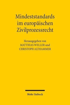 Mindeststandards im europäischen Zivilprozessrecht von Althammer,  Christoph, Weller,  Matthias