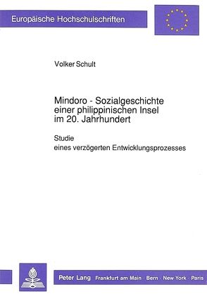 Mindoro – Sozialgeschichte einer philippinischen Insel im 20. Jahrhundert von Schult,  Volker